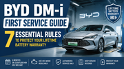 BYD DM-i First Service Guide: Protect Your Lifetime Battery Warranty